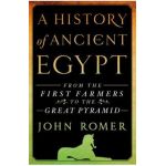 A History of Ancient Egypt: From the First Farmers to the Great Pyramid - John Romer