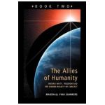 Allies of Humanity Book Two: Human Unity, Freedom and the Hidden Reality of Contact - Marshall Vian Summers
