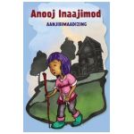 Anooj Inaajimod - Aanjibimaadizing