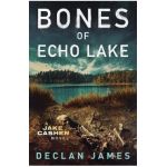 Bones of Echo Lake - Declan James