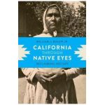 California Through Native Eyes: Reclaiming History - William J. Bauer Jr