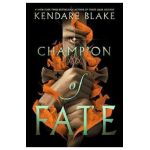 Champion of Fate - Kendare Blake