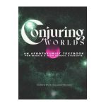 Conjuring Worlds: An Afrofuturist Textbook for Middle and High School Students - B. Sharise Moore