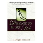 Designed to be Like HIm - J. Dwight Pentecost