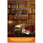 Drawing Close: The Fourth Novel in the Rosemont Series - Barbara Hinske