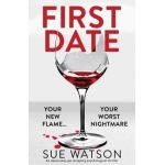 First Date: An absolutely jaw-dropping psychological thriller - Sue Watson