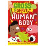 Gross and Ghastly: Human Body: The Big Book of Disgusting Human Body Facts - Kev Payne