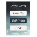 How to Talk with God - Joyce Meyer