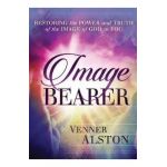 Image Bearer: Restoring the power and truth of the image of God in you - Venner Alston