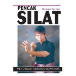 Indonesian Martial Arts: Pencak Silat Through my Eyes - Herman Suwanda