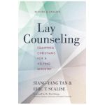 Lay Counseling: Equipping Christians for a Helping Ministry - Siang-yang Tan