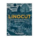 Linocut: A Creative Guide to Making Beautiful Prints - Sam Marshall
