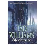 Shadowrise: Volume Three of Shadowmarch - Tad Williams