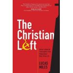 The Christian Left: How Liberal Thought Has Hijacked the Church - Lucas Miles