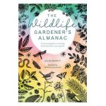The Wildlife Gardener's Almanac: A Seasonal Guide to Increasing the Biodiversity in Your Garden - Jackie Bennett