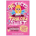 96 Facts about Taylor Swift: Quizzes, Quotes, Questions, and More! - Arie Kaplan