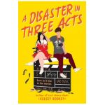 A Disaster in Three Acts - Kelsey Rodkey