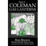 Book 5: Coleman Gas Lanterns - Gaye Levy