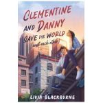 Clementine and Danny Save the World (and Each Other) - Livia Blackburne