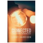 Connected: Closeness to Christ through Bible Study - Leroy Harrison