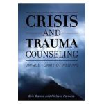 Crisis and Trauma Counseling: Unique Forms of Helping - Eric Owens
