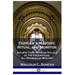 Duncan's Masonic Ritual and Monitor: Ancient York Rite and Rituals of the Freemasons; All Degrees of Mastery - Malcolm C. Duncan
