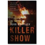 Killer Show: The Station Nightclub Fire, America's Deadliest Rock Concert - John Barylick