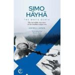 SIMO HÄYHÄ, The White Death: The incredible true story of the deadliest sniper ever - Sheila Muir