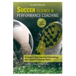 Soccer Science & Performance Coaching: Develop an Elite Coaching Methodology with Applied Coaching Science - Adam Owen