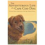 The Adventurous Life of a Cape Cod Dog: A Curious Canine's Exploration of the Cape's Natural History - Nancy Scaglione-peck