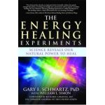 The Energy Healing Experiments: Science Reveals Our Natural Power to Heal - Gary E. Schwartz