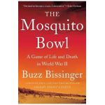 The Mosquito Bowl: A Game of Life and Death in World War II - Buzz Bissinger