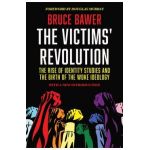 The Victims' Revolution: The Rise of Identity Studies and the Birth of the Woke Ideology - Bruce Bawer