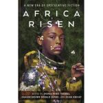 Africa Risen: A New Era of Speculative Fiction - Sheree Renée Thomas