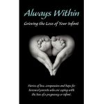 Always Within; Grieving the Loss of Your Infant - Melissa L. Eshleman