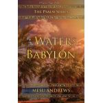 By the Waters of Babylon: A Captive's Song - Psalm 137 - Andrews Mesu