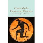 Greek Myths: Heroes and Heroines - Jean Menzies