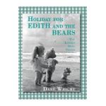 Holiday For Edith And The Bears: The Lonely Doll Series - Dare Wright