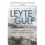Leyte Gulf: A New History of the World's Largest Sea Battle - Mark Stille