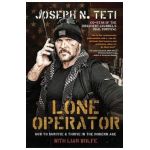Lone Operator: How to Survive & Thrive in the Modern Age - Joseph N. Teti