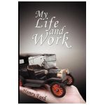 My Life and Work: An Autobiography of Henry Ford - Henry Ford