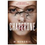 The Chaperone - M. Hendrix
