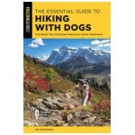 The Essential Guide to Hiking with Dogs: Trail-Tested Tips and Expert Advice for Canine Adventures - Jen Sotolongo