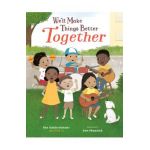 We'll Make Things Better Together - Ben Gundersheimer (mister G)