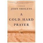 A Cold, Hard Prayer - John Smolens
