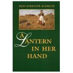 A Lantern in Her Hand - Bess Streeter Aldrich