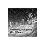 Afterward, Everything Was Different: A Tale from the Pleistocene - Jairo Buitrago