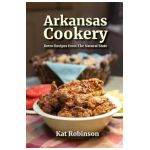 Arkansas Cookery: Retro Recipes from The Natural State - Kat Robinson