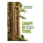 Canopy of Titans: The Life and Times of the Great North American Temperate Rainforest - Jessica Applegate