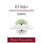 El L&#65533;der Emocionalmente Sano: C&#65533;mo Transformar Tu Vida Interior Transformar&#65533; Profundamente Tu Iglesia, Tu Equipo Y El Mundo - Peter Scazzero
